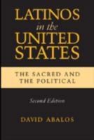 Latinos in the United States: The Sacred and the Political (Latino Perspectives) 0268020256 Book Cover
