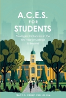 A.C.E.S. for Students: Strategies for Success in the First Year of College & Beyond B0C1M191YH Book Cover