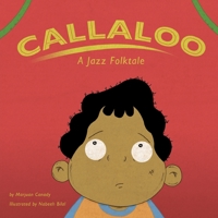 Callaloo: A Jazz Folktale 0615951589 Book Cover