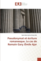 Pseudonymat et écriture romanesque. Le cas de Romain Gary /Émile Ajar 6138459776 Book Cover