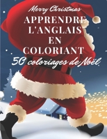 Apprendre l'anglais en coloriant: 50 coloriages de Noël B08MSJ4G6Z Book Cover