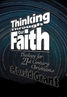 Thinking Through Our Faith: Theology for Twenty-First-Century Christians 0687017270 Book Cover