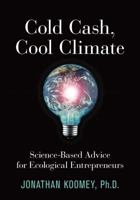 Cold Cash, Cool Climate: Science-Based Advice for Ecological Entrepreneurs 097060193X Book Cover