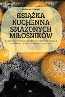 KsiĄŻka Kuchenna SmaŻonych MiloŚników 1837899339 Book Cover