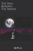 The Pain Beneath The Moon 1720617244 Book Cover