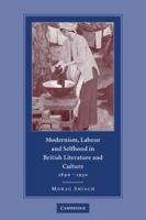 Modernism, Labour and Selfhood in British Literature and Culture, 1890 1930 0521119022 Book Cover