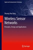 Wireless Sensor Networks: Principles, Design and Applications 1447155041 Book Cover