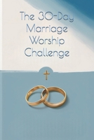 The Marriage Habit: Intentional Love: Worshiping God Through Your Marriage 1300792302 Book Cover