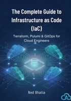 The Complete Guide to Infrastructure as Code (IaC): Terraform, Pulumi & GitOps for Cloud Engineers B0G6SMRW17 Book Cover