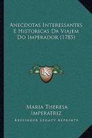 Anecdotas Interessantes E Historicas Da Viajem Do Imperador (1785) 1165894637 Book Cover
