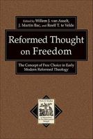 Reformed Thought on Freedom: The Concept of Free Choice in Early Modern Reformed Theology (Texts and Studies in Reformation and Post-Reformation Thought) 080103521X Book Cover