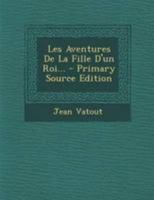 Les Aventures De La Fille D'un Roi... 2019661330 Book Cover