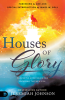 Houses of Glory: Prophetic Strategies for Entering the New Era 0768457335 Book Cover