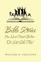 Bible Stories You Never Heard Before - or Not Like This! 1796096180 Book Cover