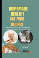 HOMEMADE HEALTHY CAT FOOD RECIPES B0CMHH87TF Book Cover
