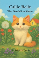 Callie Belle: The Dandelion Kitten B0FZGXG63Q Book Cover