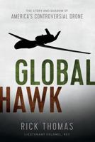 Global Hawk: The Story and Shadow of America's Controversial Drone 0692457461 Book Cover