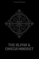 The Alpha and Omega Mindset: Master Masculine and Feminine Energy for Men and Women to Build Balanced Relationships, Confidence, and Inner Alignment B0GMQ5J77F Book Cover