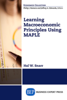 Learning Macroeconomic Principles Using Maple 1606495305 Book Cover