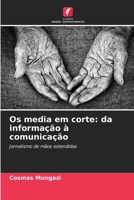 Os media em corte: da informação à comunicação: Jornalismo de mãos estendidas 6206119475 Book Cover