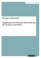 Begegnung in der Therapie: Selbsterfahrung fr Therapeut und Klient 3640864964 Book Cover