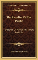 The Paradise Of The Pacific: Sketches Of Hawaiian Scenery And Life 1017530211 Book Cover