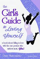The Girl's Guide to Loving Yourself: A Book Abot Falling in Love With the One Person Who Matters Most..You 1598426001 Book Cover