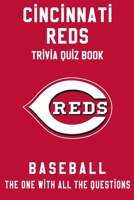 Cincinnati Reds Trivia Quiz Book - Baseball - The One With All The Questions: MLB Baseball Fan - Gift for fan of Cincinnati Reds B085KR3XDN Book Cover