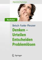 Denken - Urteilen, Entscheiden und Problemlösen. Reihe Allgemeine Psychologie für Bachelor 3642124739 Book Cover