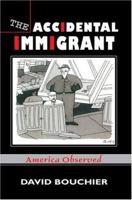 The Accidental Immigrant: America Observed 059532312X Book Cover