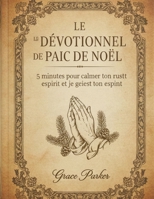 LE DÉVOTIONNEL DE PAIX DE NOËL: 5 minutes pour calmer ton esprit et recharger ton esprit (French Edition) B0G5LVM7RK Book Cover