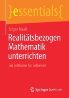 Realitätsbezogen Mathematik unterrichten: Ein Leitfaden für Lehrende (essentials) (German Edition) 3658305940 Book Cover