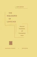 The Philosophy of Language: Historical Foundations and Contemporary Issues 902471589X Book Cover