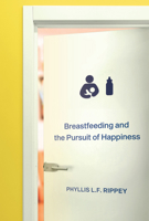 Breastfeeding and the Pursuit of Happiness 0228008859 Book Cover