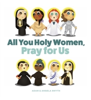 All You Holy Women, Pray for Us 1644134314 Book Cover