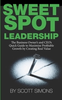 Sweet Spot Leadership 1491024003 Book Cover