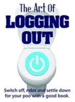 THE ART OF LOGGIN OUT 1909732613 Book Cover