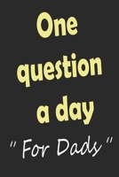 One question a day for Dad's: A Dad's Guided Journal To Share His Life story & his experience 120 pages 1656462036 Book Cover