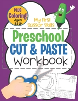 My First Scissor Skills Preschool Cut & Paste Workbook PLUS Coloring Ages 3 & Up: Fun Beginner Activity Book For Toddlers to Practice Cutting & Gluing B08L9PGS9Y Book Cover
