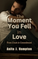 The Moment You Fell in Love: From Crush to Commitment B0CM1KKL41 Book Cover