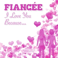 Fianc�e, I Love You Because: Reasons I love my FIANC�E - Fill in the blanks book (yellow white daisies) GAY LESBIAN FOR HER 1710306173 Book Cover