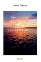 Puiser la force dans l'au-delà ! Quand la vie nous met au défi... (French Edition) 2414501510 Book Cover