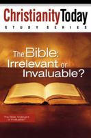 The Bible: Irrelevant or Invaluable? 1418534102 Book Cover
