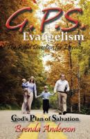 GPS Evangelism: God's Plan of Salvation 1462736025 Book Cover