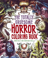 The Totally Gruesome Horror Coloring Book 1398843423 Book Cover