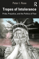 Tropes of Intolerance: Pride, Prejudice, and the Politics of Fear 0367274914 Book Cover