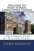 Welcome to High School, Christopher Thomas: Freshman Year at Wilson High 0692802606 Book Cover