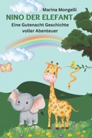 Nino der Elefant: Eine Gutenacht Geschichte voller Abenteuer B0FQXP1VQJ Book Cover
