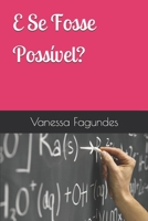 E Se Fosse Possível? (Portuguese Edition) 1688596771 Book Cover