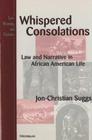 Whispered Consolations: Law and Narrative in African American Life 0472106511 Book Cover
